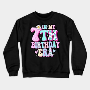 In My 7th Birthday Era Girl Gifts Seven Bday 7 Year Old Crewneck Sweatshirt